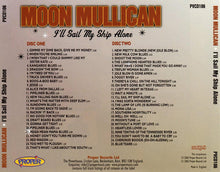 Load image into Gallery viewer, Moon Mullican : I&#39;ll Sail My Ship Alone (2xCD, Comp)
