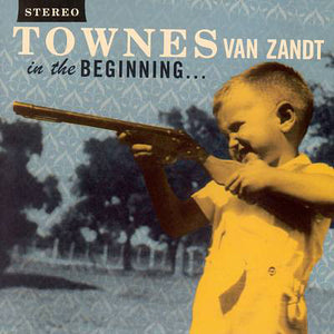 Townes Van Zandt : In The Beginning... (CD, Album, Comp, RE)