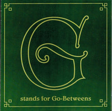 Load image into Gallery viewer, The Go-Betweens : G Stands For Go-Betweens: The Go-Betweens Anthology Volume 1 Sampler (CD, Comp, Ltd, Promo, Smplr)
