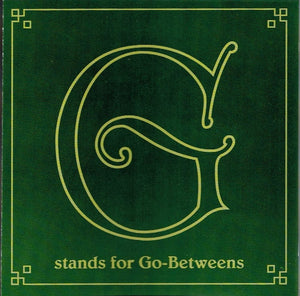The Go-Betweens : G Stands For Go-Betweens: The Go-Betweens Anthology Volume 1 Sampler (CD, Comp, Ltd, Promo, Smplr)