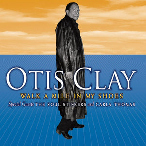 Otis Clay : Walk A Mile In My Shoes (CD, Album)