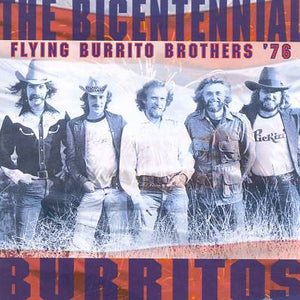 The Flying Burrito Bros.* : Flying Burrito Brothers 76-The Bicentennial Burritos (CD, Album)