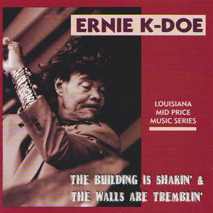 Ernie K-Doe : The Building Is Shakin' And The Walls Are Tremblin' (CD, Comp)