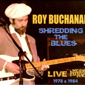 Roy Buchanan : Shredding The Blues: Live At My Father's Place 1978 & 1984 (CD, Gat)