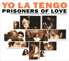 Load image into Gallery viewer, Yo La Tengo : Prisoners Of Love (A Smattering Of Scintillating Senescent Songs 1985-2003) (3xCD, Comp)

