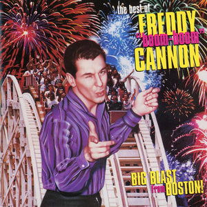 Freddy Cannon : The Best Of Freddy 'Boom Boom' Cannon - Big Blast From Boston! (CD, Comp)
