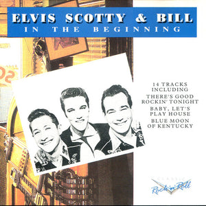 Elvis* ,  Scotty* & Bill* : In The Beginning (CD, Comp)
