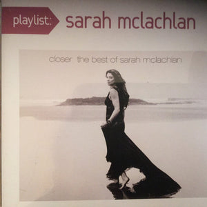 Sarah McLachlan : Closer: The Best Of Sarah McLachlan (CD, Comp, RE)