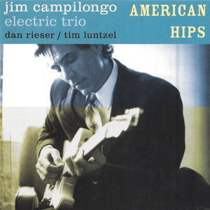 Jim Campilongo Electric Trio, Jim Campilongo : American Hips (CD, Album)