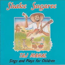 Load image into Gallery viewer, Taj Mahal : Shake Sugaree (Taj Mahal Sings And Plays For Children) (CD, Album)
