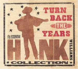 Hank Williams : Turn Back The Years: Essential Hank Williams Collection (3xCD, Comp, Dig)