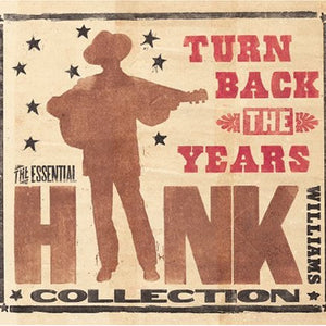 Hank Williams : Turn Back The Years: Essential Hank Williams Collection (3xCD, Comp, Dig)