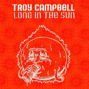 Troy Campbell : Long In The Sun (CD, Album)