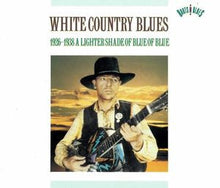 Load image into Gallery viewer, Various : White Country Blues (1926-1938): A Lighter Shade Of Blue (2xCD, Comp, Mono)
