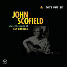 Load image into Gallery viewer, John Scofield : That's What I Say (John Scofield Plays The Music Of Ray Charles) (CD, Album)
