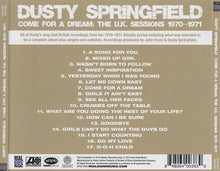 Load image into Gallery viewer, Dusty Springfield : Come For A Dream: The U.K. Sessions 1970-1971 (CD, Album, Comp)
