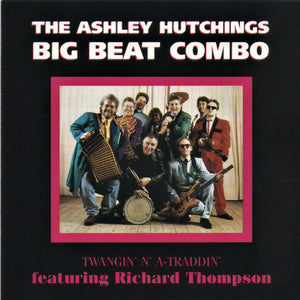 The Ashley Hutchings Big Beat Combo Featuring Richard Thompson : Twangin' N' A-Traddin' (CD, Album)