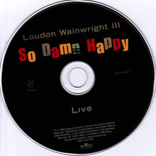 Load image into Gallery viewer, Loudon Wainwright III : So Damn Happy - Live (CD, Album)
