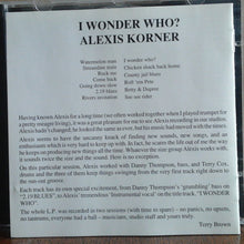 Load image into Gallery viewer, Alexis Korner : I Wonder Who ? (CD, Album, RE, RM)
