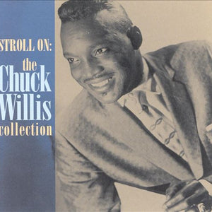 Chuck Willis : Stroll On:  The Chuck Willis Collection (CD, Comp)
