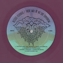 Load image into Gallery viewer, Blessed Feathers : There Will Be No Sad Tomorrow (LP, Album, Club, Pur)
