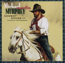 Load image into Gallery viewer, Michael Martin Murphey : Cowboy Songs III (Rhymes Of The Renegades) (CD, Album, Club)
