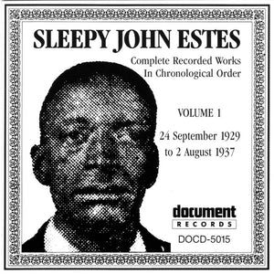 Sleepy John Estes : Complete Recorded Works In Chronological Order, Volume 1 -- 24 September 1929 To 2 August 1937 (CD, Comp, RM)