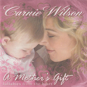 Carnie Wilson : A Mother's Gift (Lullabies From The Heart) (CD, Album)