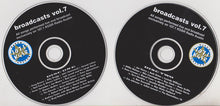 Load image into Gallery viewer, Various : Broadcasts Vol. 7 (2xCD, Ltd, Transcription)

