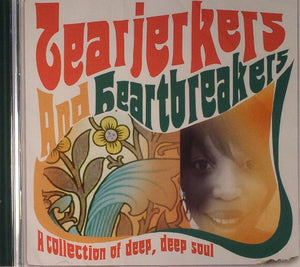 Various : Tearjerkers And Heartbreakers A Collection Of Deep Deep Soul (CD, Comp)