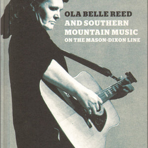 Ola Belle Reed : Ola Belle Reed And Southern Mountain Music On The Mason-Dixon Line (2xCD, Album)