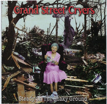 Load image into Gallery viewer, Grand Street Cryers : Steady On The Shaky Ground (CD, Album)
