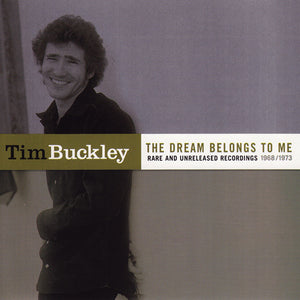Tim Buckley : The Dream Belongs To Me (Rare And Unreleased Recordings 1968/1973) (CD, Album, Comp)