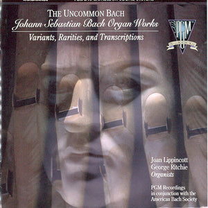 Bach*, George Ritchie, Joan Lippincott : The Uncommon Bach - Johann Sebastian Bach Organ Works - Variants, Rarities, And Transcriptions (DVD-A, Multichannel, DTS)