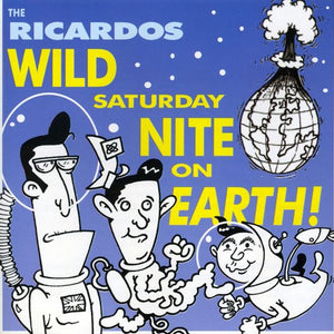 the album cover for The Ricardos - Wild Saturday Night On Earth [Import]