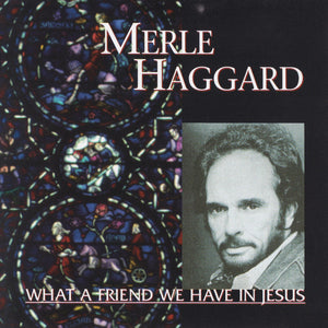 Merle Haggard : What A Friend We Have In Jesus (CD, Album, RE)