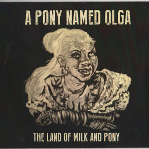 A Pony Named Olga : The Land Of Milk And Pony (CD, Album)