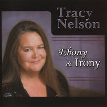 Load image into Gallery viewer, Tracy Nelson : Ebony &amp; Irony (CD, Album)

