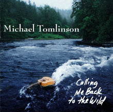 Load image into Gallery viewer, Michael Tomlinson (2) : Calling Me Back To The Wild (CD, Album)
