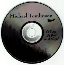 Load image into Gallery viewer, Michael Tomlinson (2) : Calling Me Back To The Wild (CD, Album)
