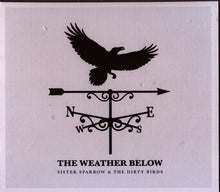 Load image into Gallery viewer, Sister Sparrow &amp; The Dirty Birds : The Weather Below (CD, Album, Dig)
