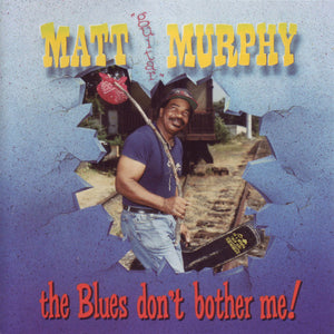 Matt "Guitar" Murphy* : The Blues Don't Bother Me (CD, Album)