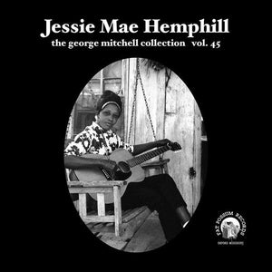 Jessie Mae Hemphill : The George Mitchell Collection Vol. 45 (7")
