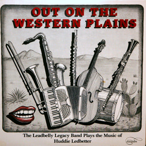 Leadbelly Legacy Band, Alex Coke, Tina Marsh, Steven Feld, Dave Morgan (10), Bob Paredes, Catherine Schieve, Rock Savage : Out On The Western Plains (LP, Album + Cass, Album + CD, RE)