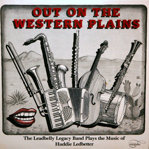 Leadbelly Legacy Band, Alex Coke, Tina Marsh, Steven Feld, Dave Morgan (10), Bob Paredes, Catherine Schieve, Rock Savage : Out On The Western Plains (LP, Album + Cass, Album + CD, RE)