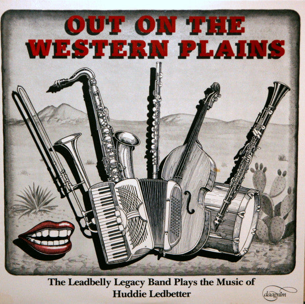 Leadbelly Legacy Band, Alex Coke, Tina Marsh, Steven Feld, Dave Morgan (10), Bob Paredes, Catherine Schieve, Rock Savage : Out On The Western Plains (LP, Album + Cass, Album + CD, RE)