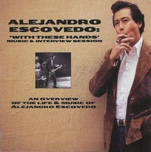 Load image into Gallery viewer, Alejandro Escovedo : 'With These Hands' Music &amp; Interview Session (CD, Album, Comp, Promo)

