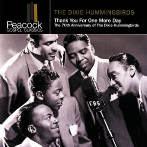 The Dixie Hummingbirds : Thank You For One More Day (The 70th Anniversary Of The Dixie Hummingbirds) (CD, Comp)