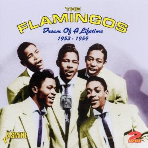 The Flamingos : Dream Of A Lifetime 1953-1959 (2xCD, Comp, Mono)