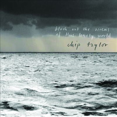 Chip Taylor : Block Out The Sirens Of This Lonely World (2xCD, Album)